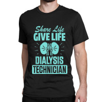 Dialysis Technician Practicing Nephrology Tech Classic T-shirt | Artistshot