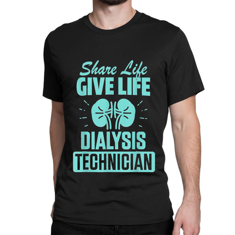 Dialysis Technician Practicing Nephrology Tech Classic T-shirt by STACYSCHUDEL | Artistshot