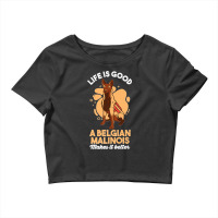 Dog Lover Life Is Good A Belgian Malinois Make It Better Premium Crop Top | Artistshot