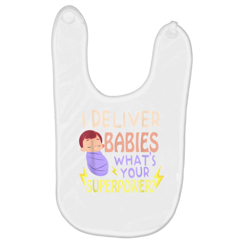 I Deliver Babies What's Your Labor And Delivery Nurse Life T Shirt Baby Bibs by cm-arts | Artistshot