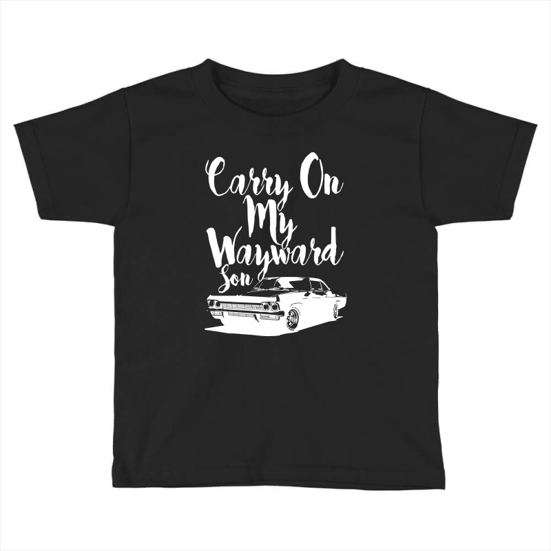 Carry On My Wayward Son For Dark Toddler T-shirt | Artistshot