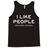 People Under General Anesthesia Funny Medical Surgery Tee Tank Top | Artistshot