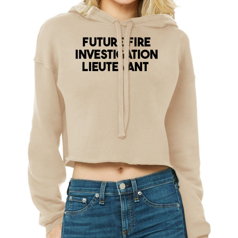 Future Fire Investigation Lieutenant T Shirt Cropped Hoodie by esquezdmonene | Artistshot