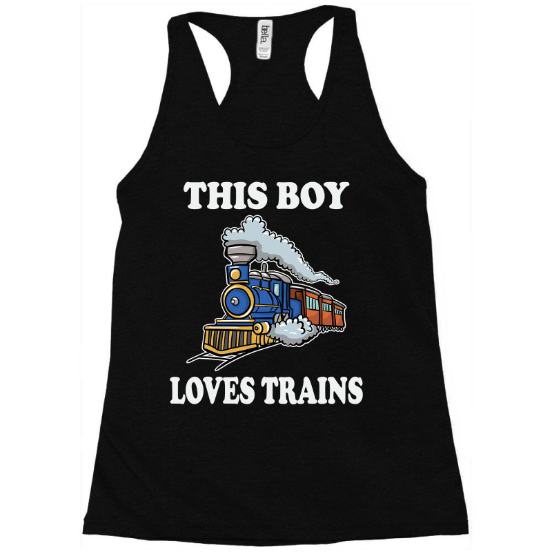 This Boy Loves Trains Gift Train Wagon Lover Gifts Racerback Tank by trokeryth | Artistshot