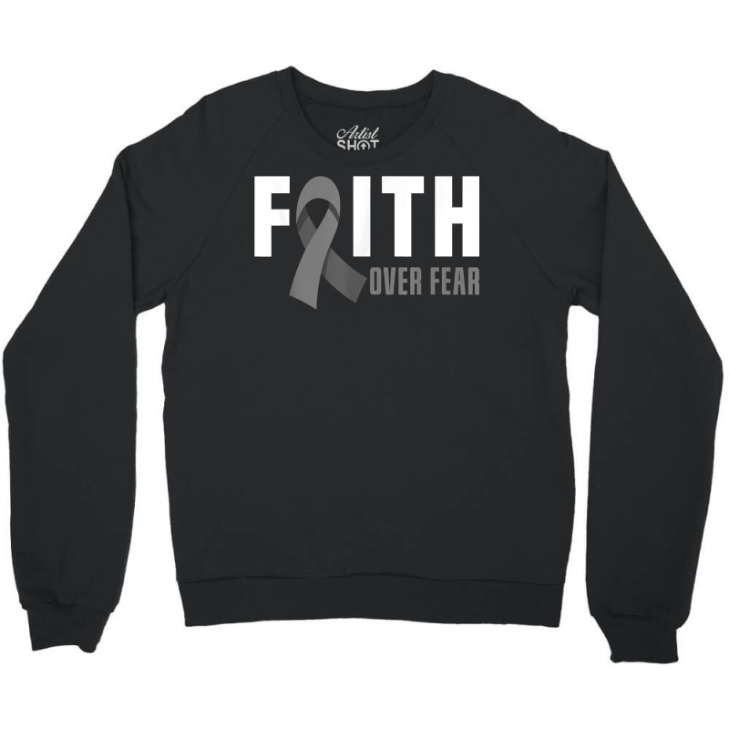 Faith God Fear Brain Tumor Awareness Brain Cancer Warrior T Shirt Crewneck Sweatshirt | Artistshot