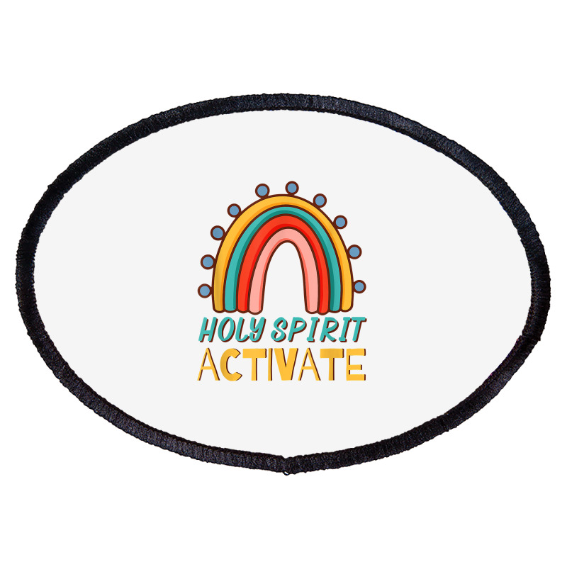 Holy Spirit Activate   Funny Christian Religious T Shirt Oval Patch | Artistshot