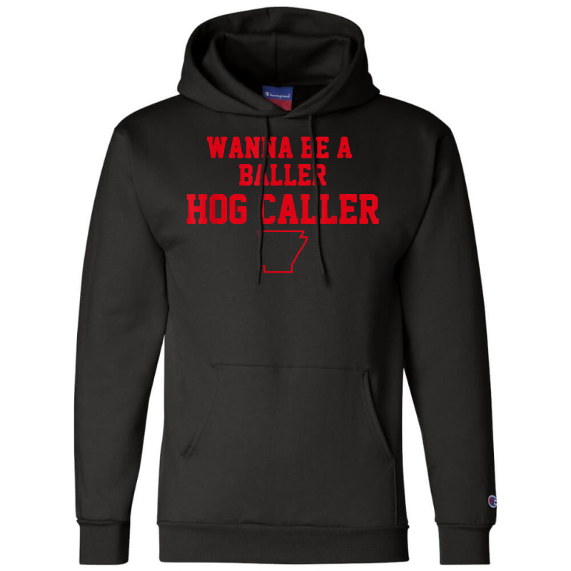 Wanna Be A Baller Hog Caller T Shirt Champion Hoodie | Artistshot