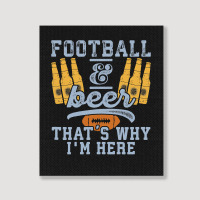 Football & Beer That's Why I'm Here For Coach And Dad Portrait Canvas Print | Artistshot