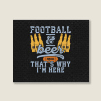 Football & Beer That's Why I'm Here For Coach And Dad Landscape Canvas Print | Artistshot