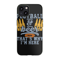 Football & Beer That's Why I'm Here For Coach And Dad Iphone 13 Case | Artistshot