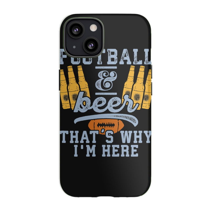 Football & Beer That's Why I'm Here For Coach And Dad Iphone 13 Case | Artistshot