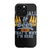 Football & Beer That's Why I'm Here For Coach And Dad Iphone 13 Pro Case | Artistshot