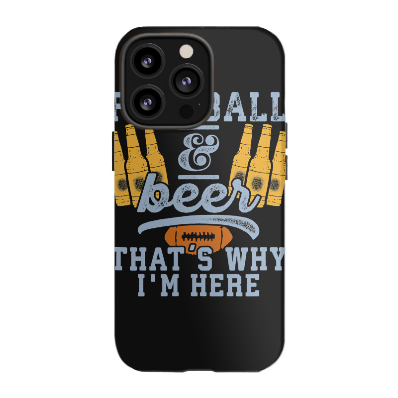 Football & Beer That's Why I'm Here For Coach And Dad Iphone 13 Pro Case | Artistshot