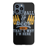 Football & Beer That's Why I'm Here For Coach And Dad Iphone 13 Pro Max Case | Artistshot