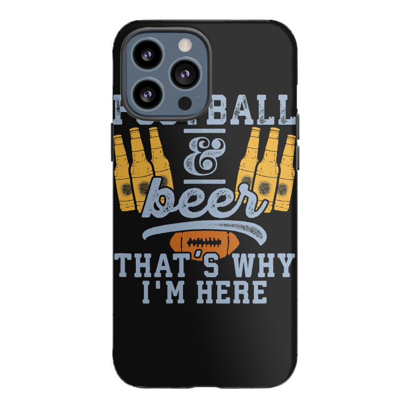 Football & Beer That's Why I'm Here For Coach And Dad Iphone 13 Pro Max Case | Artistshot