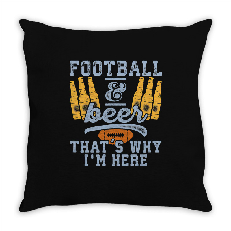 Football & Beer That's Why I'm Here For Coach And Dad Throw Pillow | Artistshot