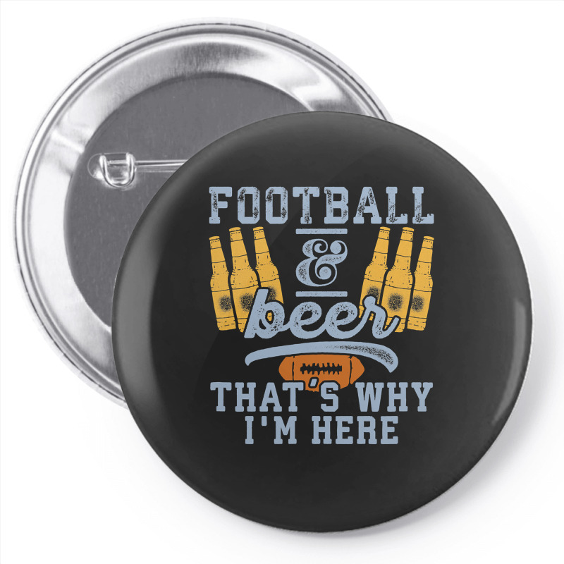 Football & Beer That's Why I'm Here For Coach And Dad Pin-back Button | Artistshot