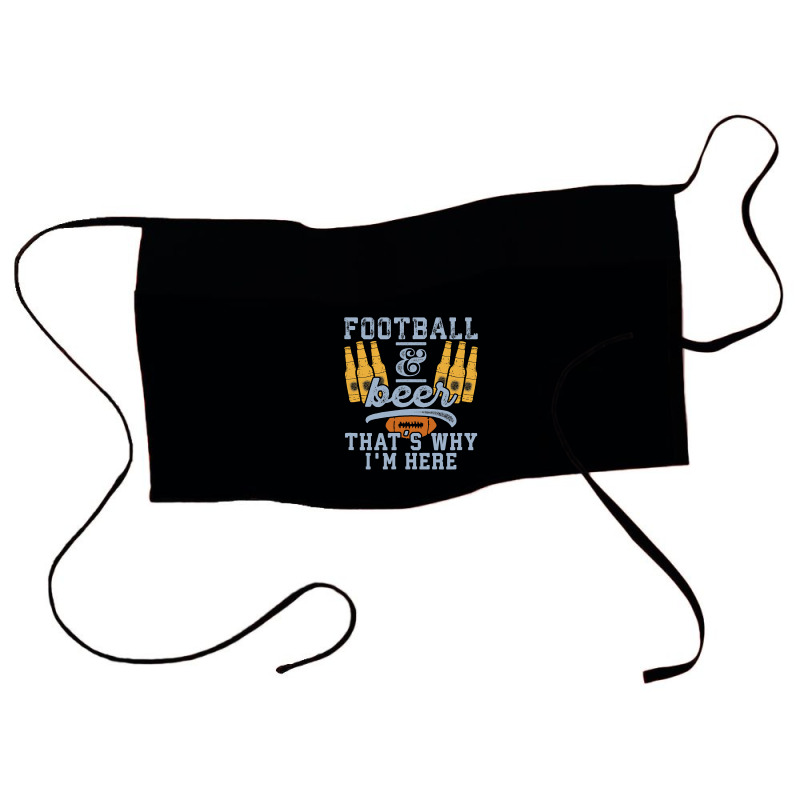 Football & Beer That's Why I'm Here For Coach And Dad Waist Apron | Artistshot