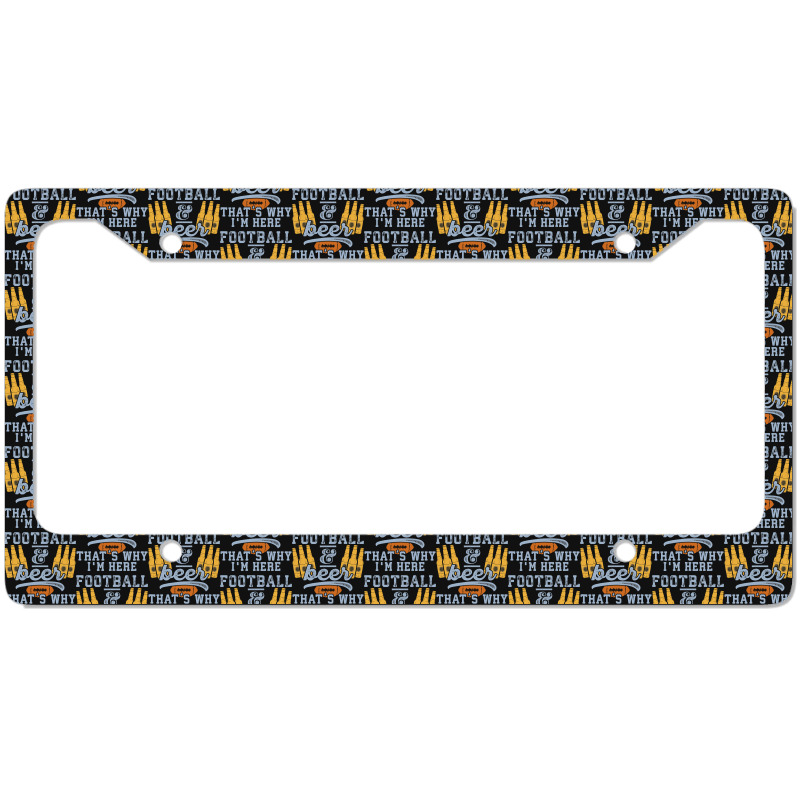 Football & Beer That's Why I'm Here For Coach And Dad License Plate Frame | Artistshot