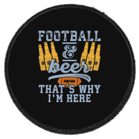 Football & Beer That's Why I'm Here For Coach And Dad Round Patch | Artistshot