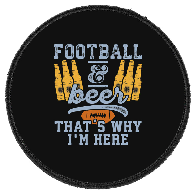 Football & Beer That's Why I'm Here For Coach And Dad Round Patch | Artistshot