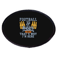 Football & Beer That's Why I'm Here For Coach And Dad Oval Patch | Artistshot