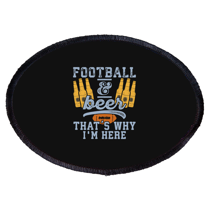 Football & Beer That's Why I'm Here For Coach And Dad Oval Patch | Artistshot