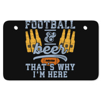 Football & Beer That's Why I'm Here For Coach And Dad Atv License Plate | Artistshot