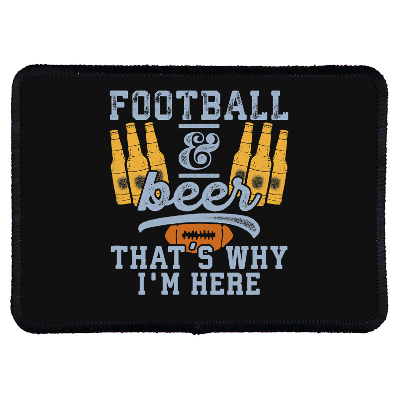 Football & Beer That's Why I'm Here For Coach And Dad Rectangle Patch | Artistshot