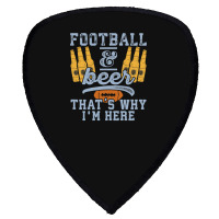 Football & Beer That's Why I'm Here For Coach And Dad Shield S Patch | Artistshot