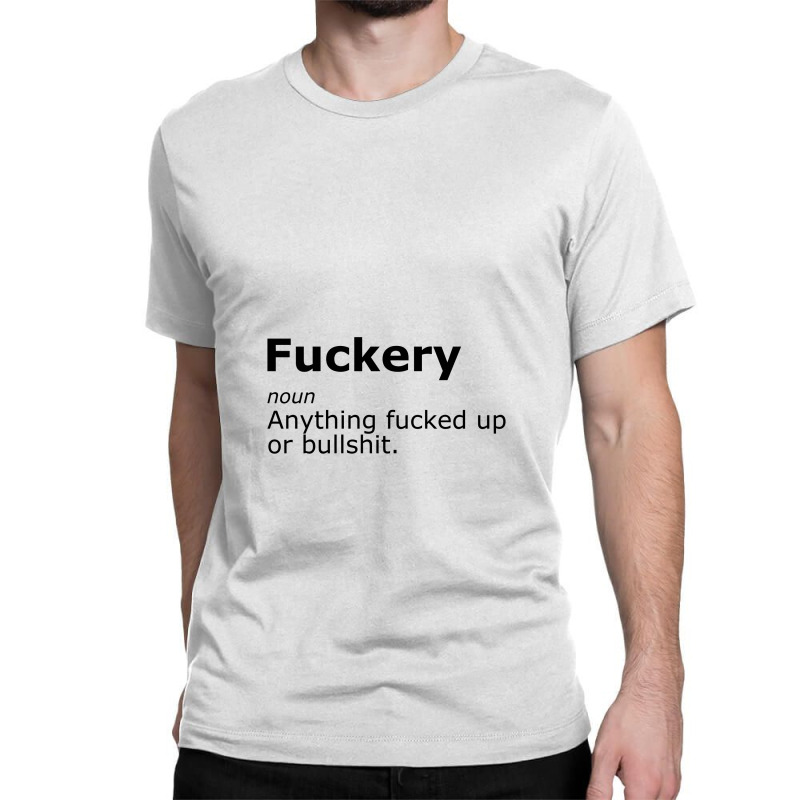 Fuckery Definition Offensive,offensive Classic T-shirt By Cozyeraa ...