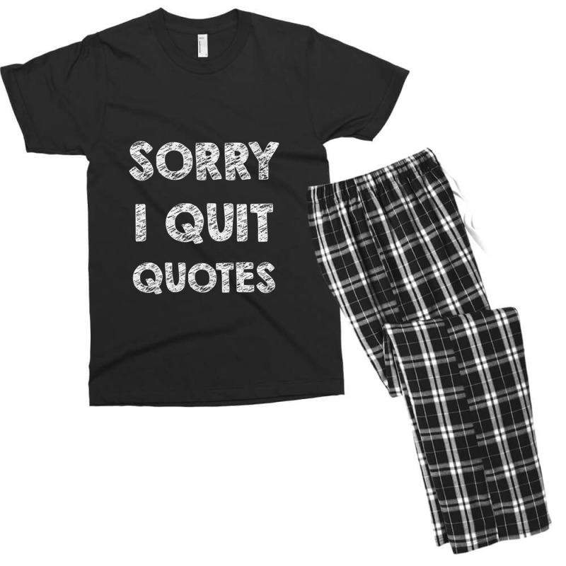 Sorry I Quit Quotes   Quotes Men's T-shirt Pajama Set | Artistshot
