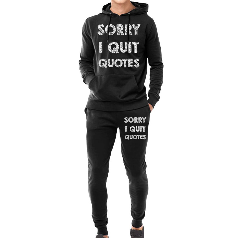 Sorry I Quit Quotes   Quotes Hoodie & Jogger Set | Artistshot