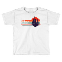 Come Sail Away With Me, Sailing Boat Lover And Sailor Sail T Shirt Toddler T-shirt | Artistshot