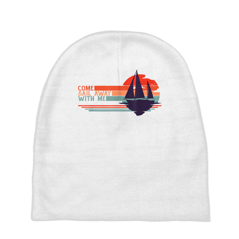 Come Sail Away With Me, Sailing Boat Lover And Sailor Sail T Shirt Baby Beanies | Artistshot