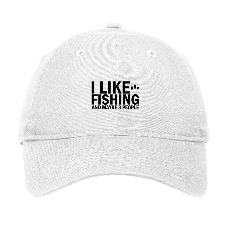 Custom I Like Fishing And Maybe 3 People Funny Fishing,funny Fishing  Adjustable Cap By Cozyeraa - Artistshot