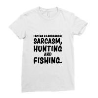 I Speak 3 Languages Sarcasm, Hunting & Fishing Funny Fishing,funny Fis Ladies Fitted T-shirt | Artistshot