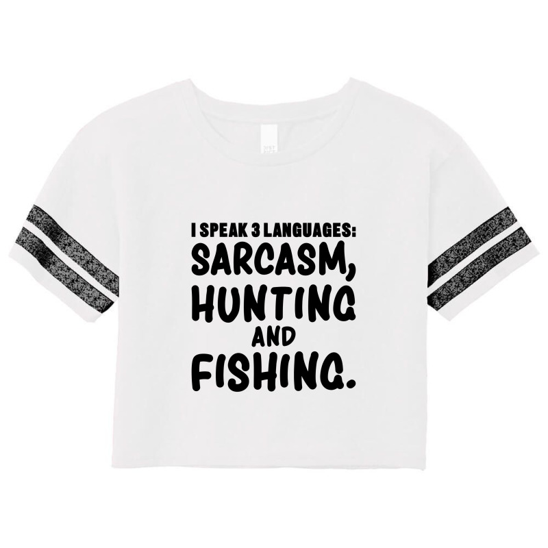 I Speak 3 Languages Sarcasm, Hunting & Fishing Funny Fishing,funny Fis Scorecard Crop Tee by cozyeraa | Artistshot