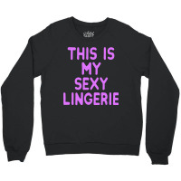 This Is My Sexy Lingerie Night Costume For Wife Girl Women Crewneck Sweatshirt | Artistshot