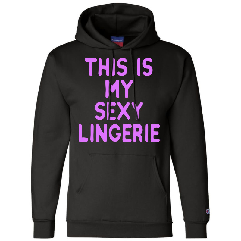 This Is My Sexy Lingerie Night Costume For Wife Girl Women Champion Hoodie by trokeryth | Artistshot