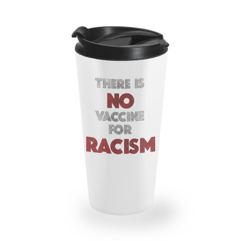 There Is No Vaccine For Racism Kamala Anti Trump 2020 Gifts    There I Travel Mug | Artistshot