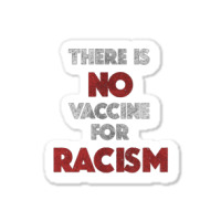 There Is No Vaccine For Racism Kamala Anti Trump 2020 Gifts    There I Sticker | Artistshot