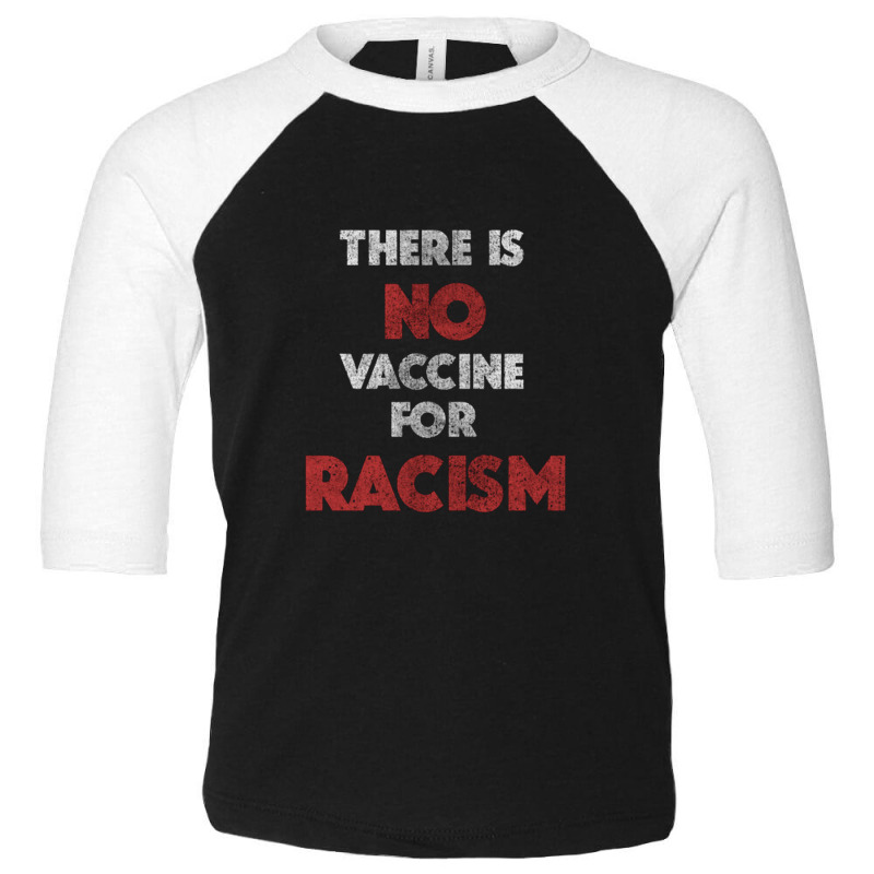 There Is No Vaccine For Racism Kamala Anti Trump 2020 Gifts    There I Toddler 3/4 Sleeve Tee | Artistshot