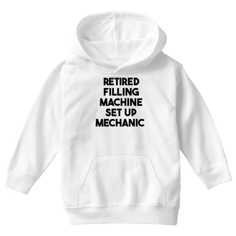 Retired Filling Machine Set Up Mechanic T Shirt Youth Hoodie | Artistshot