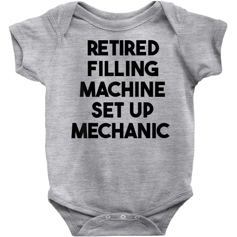 Retired Filling Machine Set Up Mechanic T Shirt Baby Bodysuit | Artistshot