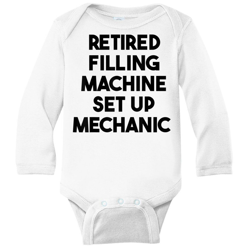 Retired Filling Machine Set Up Mechanic T Shirt Long Sleeve Baby Bodysuit | Artistshot