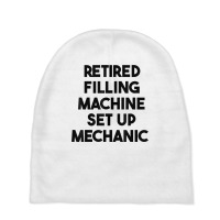 Retired Filling Machine Set Up Mechanic T Shirt Baby Beanies | Artistshot