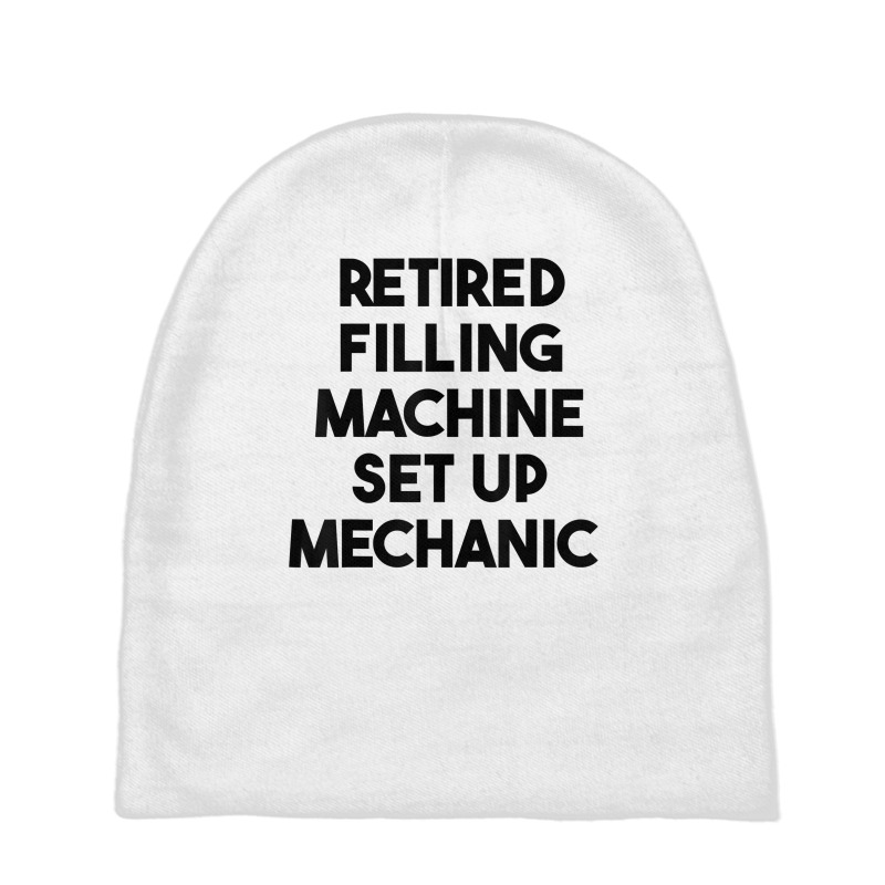 Retired Filling Machine Set Up Mechanic T Shirt Baby Beanies | Artistshot