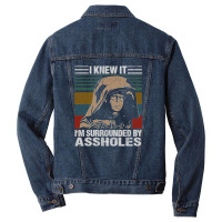 I Knew It I'm Surrounded By Assholes Vintage Men Denim Jacket | Artistshot