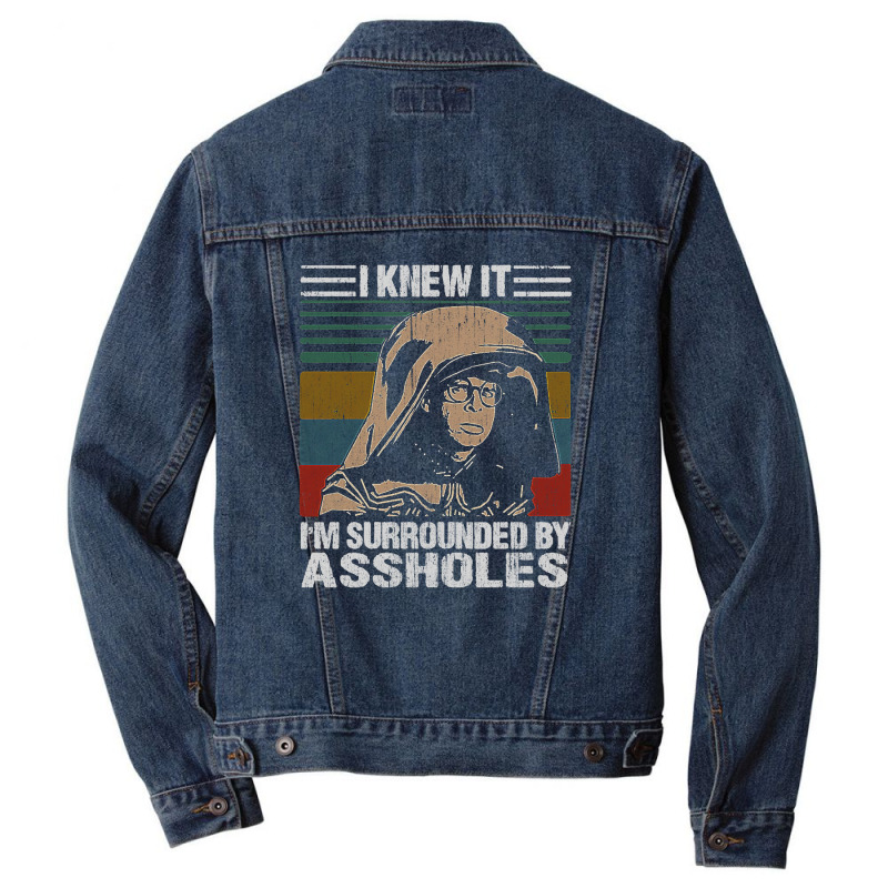 I Knew It I'm Surrounded By Assholes Vintage Men Denim Jacket by arlenemeisl | Artistshot